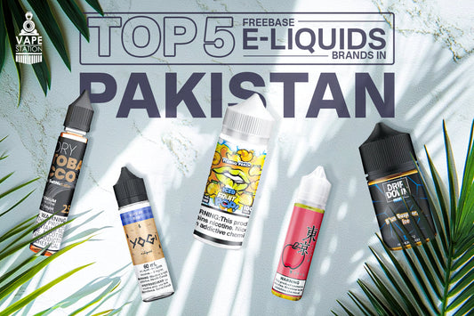 Top 5 Freebase E-liquid Brands in Pakistan