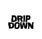 DRIP DOWN